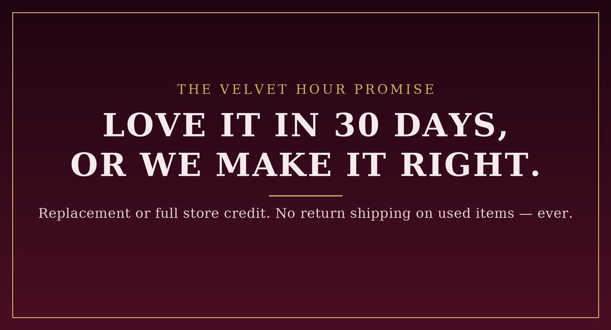 The Velvet Hour Promise — love it in 30 days or we make it right